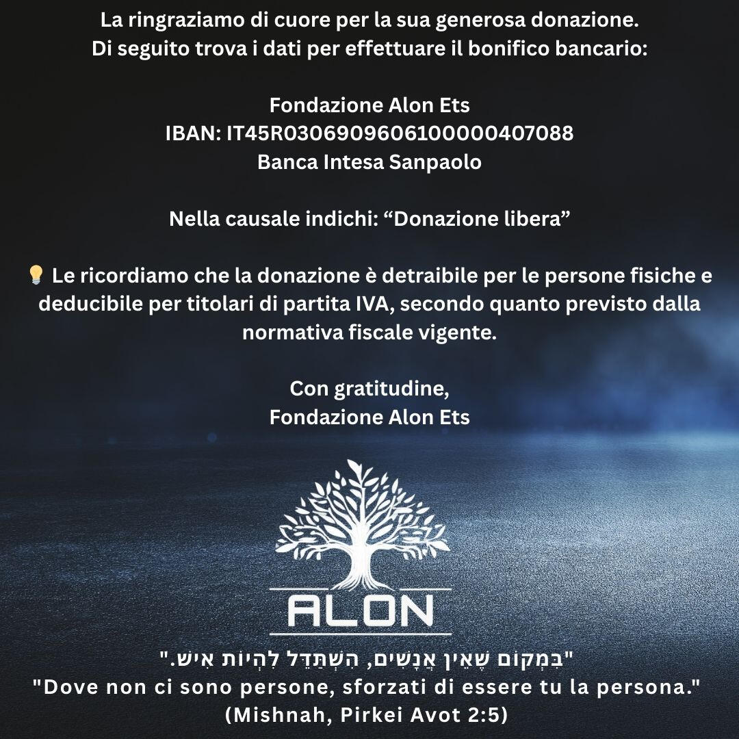 Fondazione Alon Ets IBAN: IT45R0306909606100000407088 Banca Intesa Sanpaolo